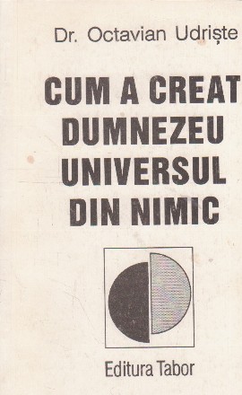 Cum a creat Dumnezeu universul din nimic