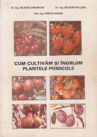 Cum cultivam si ingrijim plantele pomicole