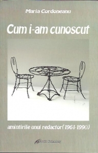 Cum i-am cunoscut. Amintirile unui redactor (1961-1990)