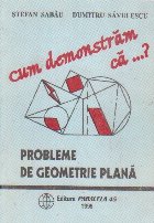 Cum demonstram ca...? (Probleme de geometrie plana)