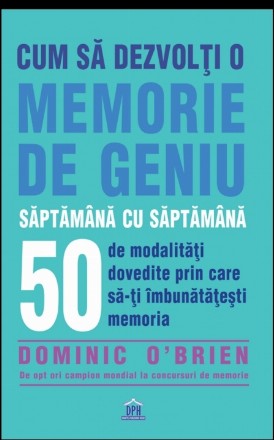 Cum sa dezvolti o memorie de geniu saptamana cu saptamana