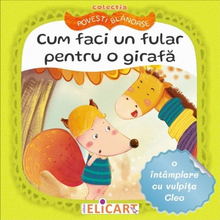 Cum faci un fular pentru o girafă : o întâmplare cu vulpiţa Cleo