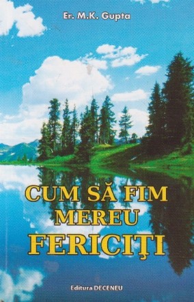 Cum sa fim mereu fericiti