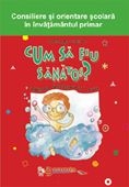 Cum sa fiu sanatos - clasele I-IV