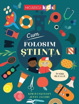 Cum folosim ştiinţa în viaţa de zi cu zi