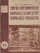 Cum au fost domesticite animalele si cum se pot forma rase productive