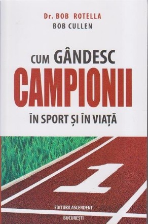 Cum gandesc campionii in sport si in viata