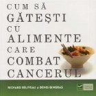 Cum gatesti alimente care combat