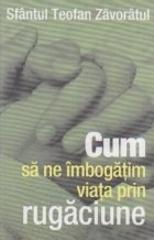 Cum sa ne imbogatim viata prin rugaciune