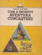 Cum inceput aventura cunoasterii