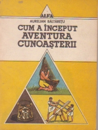 Cum a inceput aventura cunoasterii