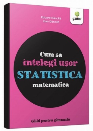 Cum sa intelegi usor statistica matematica. Ghid pentru gimnaziu