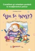 Cum sa invat - clasele I-IV