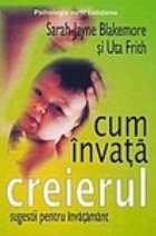 Cum invata creierul Sugestii pentru