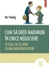 Cum sa obtii maximum in orice negociere. Ce stiu, fac si spun cei mai buni negociatori