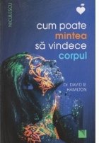 Cum poate mintea vindece corpul