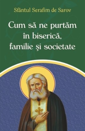 Cum sa ne purtam in biserica, familie si societate