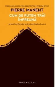 Cum de putem trai impreuna. 16 lectii de filozofie politica pe intelesul oricui