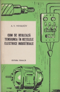 Cum se regleaza tensiunea in retelele electrice industriale (traducere din limba rusa)