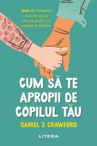 Cum să apropii copilul tău