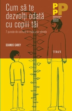 Cum să te dezvolţi odată cu copiii tăi. 7 puncte de cotitură în viaţa unui părinte