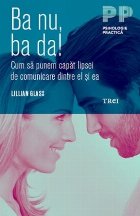 Ba nu, ba da! Cum să punem capăt lipsei de comunicare dintre el şi ea