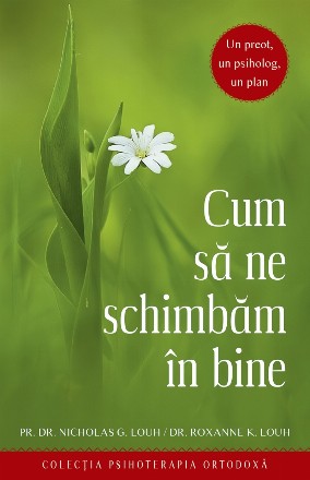 Cum să ne schimbăm viaţa : un preot, un psiholog, un plan