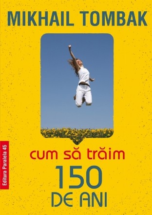 Cum să trăim 150 de ani