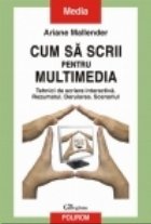 Cum sa scrii pentru multimedia. Tehnici de scriere interactiva. Rezumatul. Derularea. Scenariul