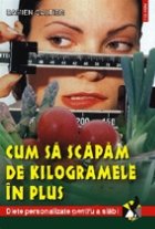 Cum sa scapam de kilogramele in plus