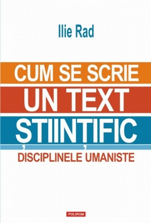 Cum se scrie un text ştiinţific. Disciplinele umaniste (ediţia 2017)