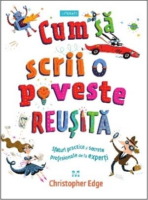 Cum sa scrii o poveste reusita. Sfaturi practice si secrete profesionale de la experti