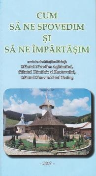 Cum sa ne spovedim si sa ne impartasim. Cuvinte ale Sfintilor Parinti: Sfantul Nicodim Aghioritul, Sfantul Dimitrie al Rostovului, Sfantul Simeon Noul Teolog