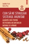 Cum sa ne stimulam sistemul imunitar. Alimente-cheie pentru dezvoltarea mecanismelor naturale de aparare