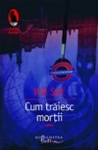 Cum traiesc mortii