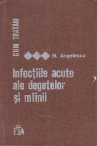 Cum tratam infectiile acute ale degetelor si miinii