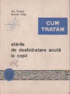 Cum tratam starile de deshidratare acuta la copil