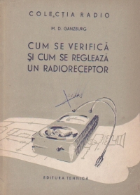 Cum se verifica si cum se regleaza un radioreceptor (traducere din limba rusa)