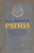 Sa ne cunoastem patria - Materiale in ajutorul celor care studiaza in invatamintul politic U.T.M.