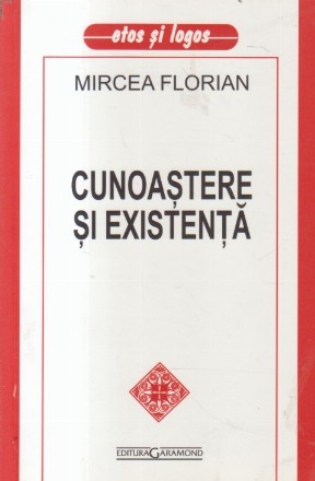 Cunoastere si Existenta (Mircea Florian)