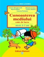 Cunoasterea mediului - caiet de lucru (nivel 5-7 ani) (editie 2008)