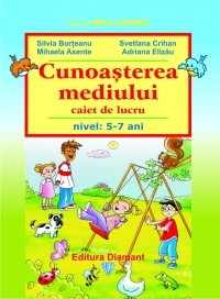 Cunoasterea mediului - caiet de lucru (nivel 5-7 ani) (editie 2009)