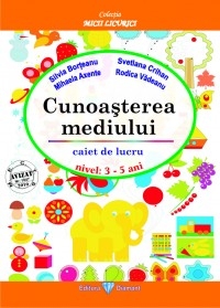 Cunoasterea mediului. Caiet de lucru 3-5 ani (editia 2010)