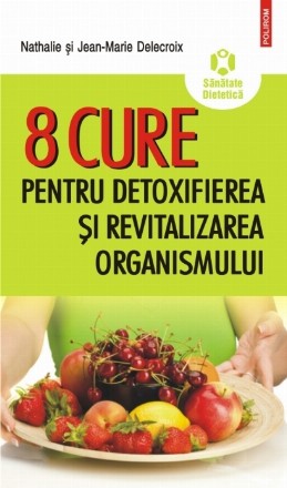 8 cure pentru detoxifierea şi revitalizarea organismului