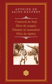 Curierul de sud / Zbor de noapte / Pilot de razboi / Pamant al oamenilor