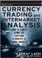 Currency Trading and Intermarket Analysis: How to Profit from the Shifting Currents in Global Markets (Wiley T