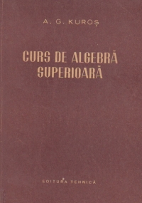 Curs de algebra superioara (traducere din limba rusa)