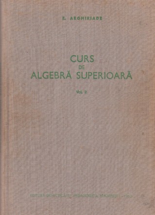 Curs de algebra superioara (Algebra liniara), Volumul al II-lea