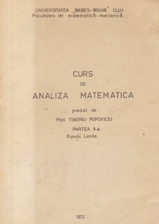 Curs de analiza matematica, Partea a II-a - Functii. Limite (Popoviciu)