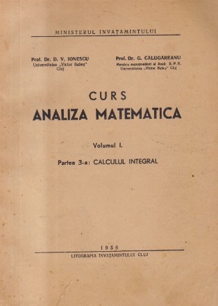 Curs de analiza matematica, Volumul I, Partea a 3-a: Calculul integral